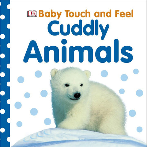 DK Books - Baby Touch and Feel Cuddly Animals