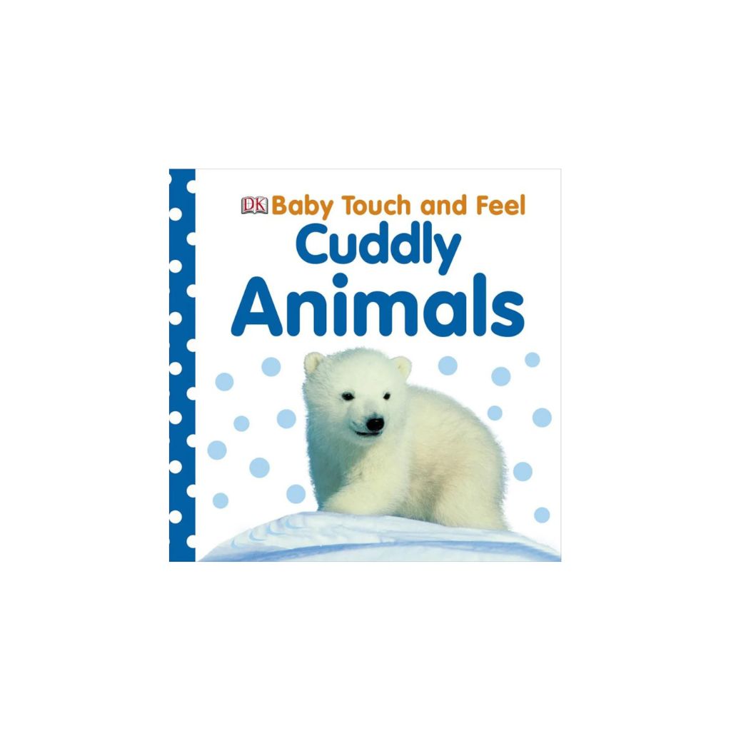 DK Books - Baby Touch and Feel Cuddly Animals